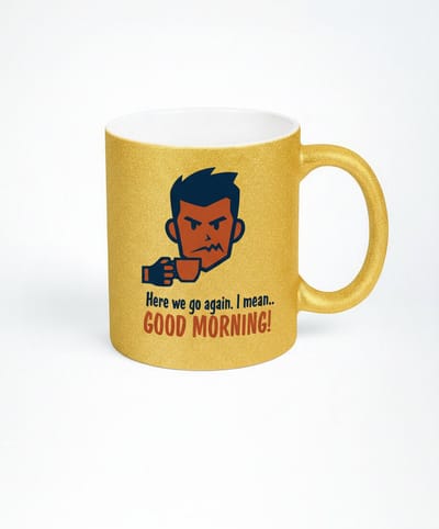 Gouden Koffiemok "Here we go again" - Grappige Morgenmok