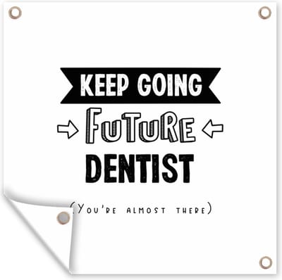 Tuin poster Tandarts - Dokter - Quotes - Studeren - 200x200 cm - Tuindoek