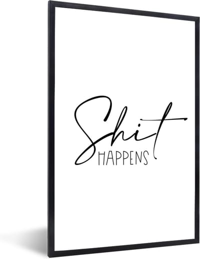 Fotolijst incl. Poster - Spreuken - Quotes - Shit happens - Zwart - 40x60 cm - Posterlijst