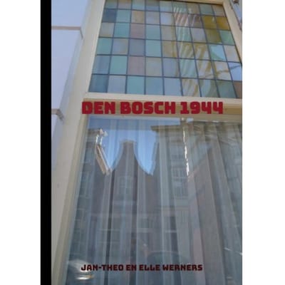 Den Bosch 1944 - Elle Werners