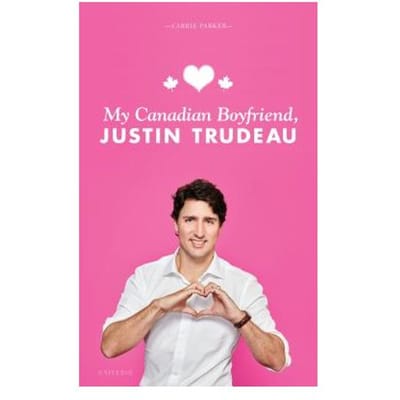 My Canadian Boyfriend, Justin Trudeau - Carrie Parker