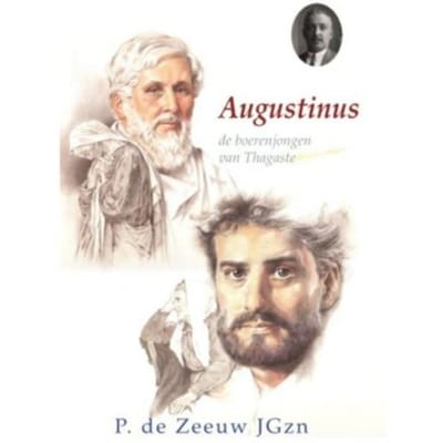 Augustinus - Historische Verhalen Voor Jong En Oud - P. de Zeeuw