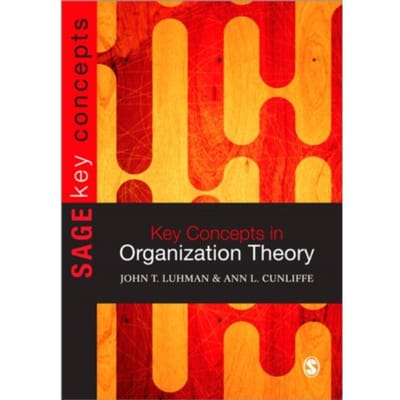 Key Concepts In Organization Theory - Cunliffe