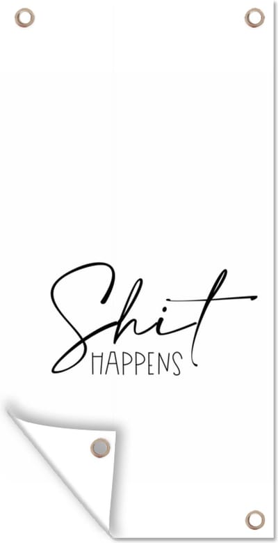 Schuttingposter Spreuken - Quotes - Shit happens - Shit - 100x200 cm - Tuindoek