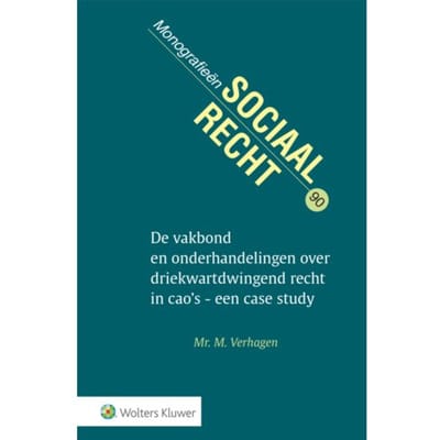 De Vakbond En Onderhandelingen Over Driekwartdwingend Recht In Cao's - Monografieën - M. Verhagen