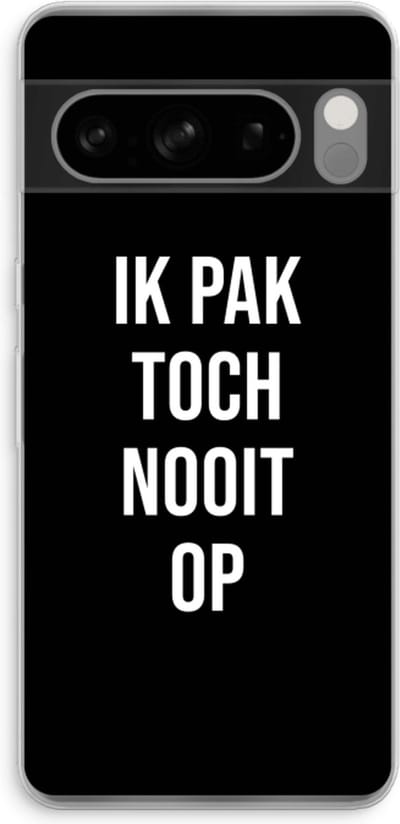 Case Company® - Hoesje geschikt voor Google Pixel 8 Pro hoesje - Ik pak nooit op - Zwart - Soft Cover Telefoonhoesje - Bescherming aan alle Kanten en Schermrand