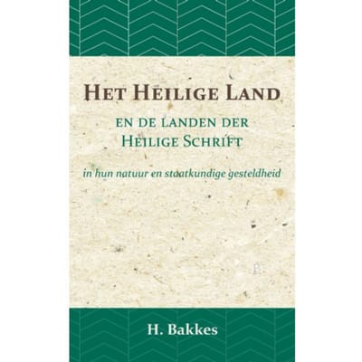 Het Heilige Land En De Landen Der Heilige Schrift - H. Bakkes