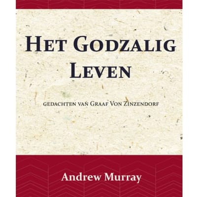 Het Godzalig Leven - Andrew Murray