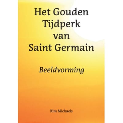 Het Gouden Tijdperk Van Saint Germain - Spiritualiseer De Wereld - Kim Michaels