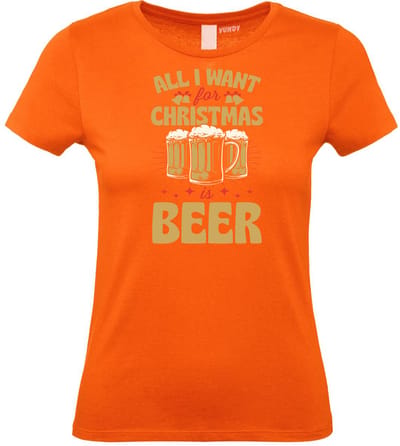 Dames t-shirt All I Want For Christmas Is Beer | Foute Kersttrui Dames Heren | Kerstcadeau | Kerstpakket | Oranje (Dames) | maat XS