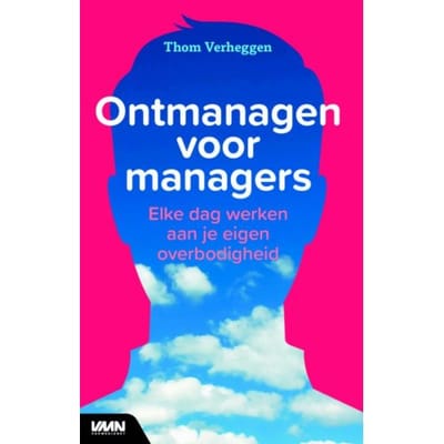 Ontmanagen Voor Managers - Thom Verheggen