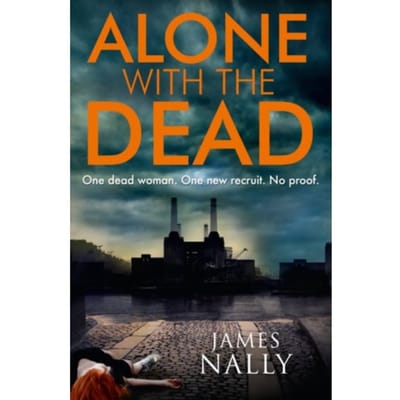 Alone With The Dead - James Nally