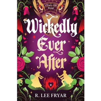 Wickedly Ever After - R. Lee Fryar