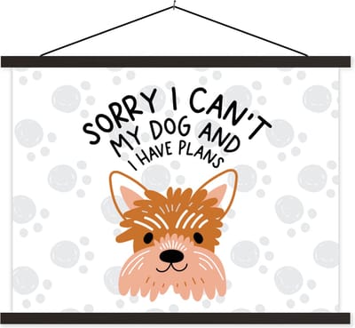 Posterhanger incl. Poster 40x30 cm - Schoolplaat - Quotes - Sorry I can't my dog and I have plans - Hond - Spreuken - Textielposter - Zwarte latten