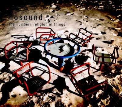 Northern Religion Of Things - Nosound