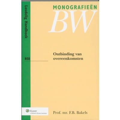 Ontbinding Van Overeenkomsten - Monografieen Bw - F.B. Bakels