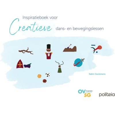 Inspiratieboek Voor Creatieve Dans- En Bewegingslessen - Sabin Ceulemans
