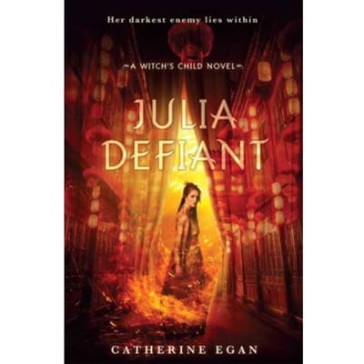 Julia Defiant - The Witch's Child - Catherine Egan