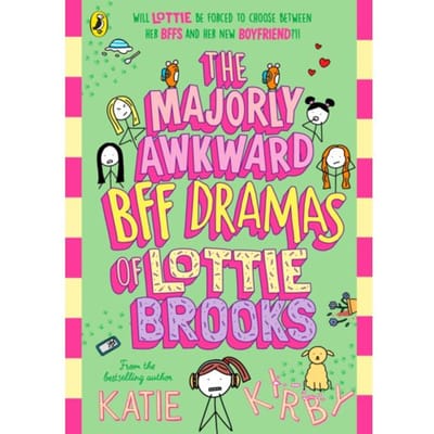 The Majorly Awkward Bff Dramas Of Lottie Brooks - Katie Kirby