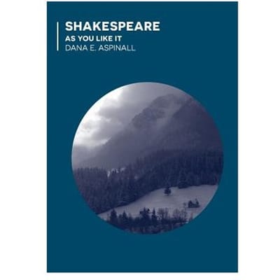 Shakespeare - As You Like It - Dana E. Aspinall