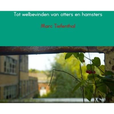 Tot Welbevinden Van Otters En Hamsters - Marc Tiefenthal