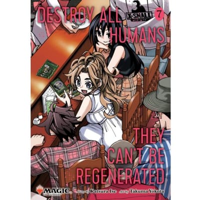Destroy All Humans. They Can't Be Regenerated. A Magic: The Gathering Manga, Vol. 7 - Destroy All - Katsura Ise
