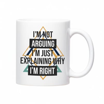 Grappige Quote Koffiemok 330ml – “I’m Not Arguing, I’m Just Explaining Why I’m Right” – Humoristisch Cadeau voor Vrienden & Collega’s