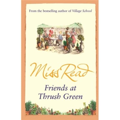 Friends At Thrush Green - Thrush Green - Miss Read