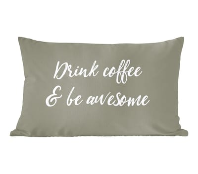 Sierkussens - Kussentjes Woonkamer - 60x40 cm - Quotes - Drink coffee & be awesome - Koffie - Spreuken