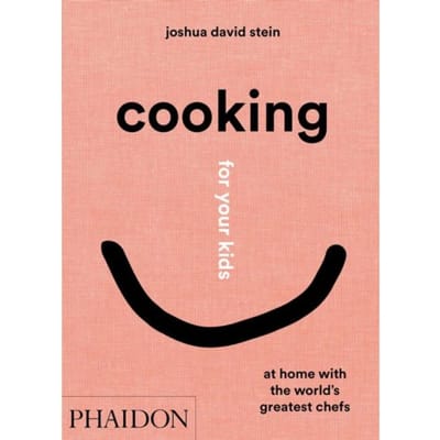 Cooking For Your Kids - Joshua David Stein