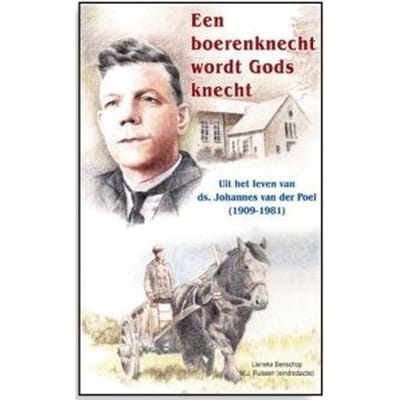 Een Boerenknecht Wordt Gods Knecht - Lieneke Benschop