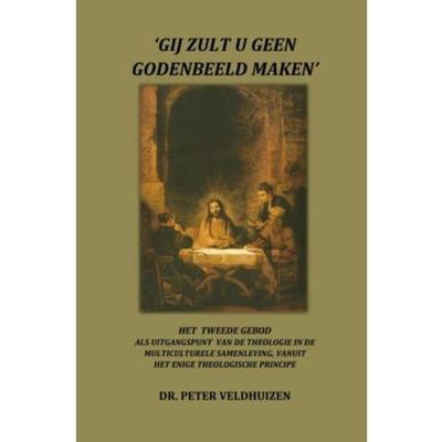 ‘gij zult u geen godenbeeld maken’ - Dr. Peter Veldhuizen