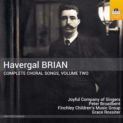 Joyful Company Of Singers, Peter Broadbent, Finchley Children's Music Group, Grace Rossiter - Brian: Complete Choral Songs, Vol. 2 (CD)
