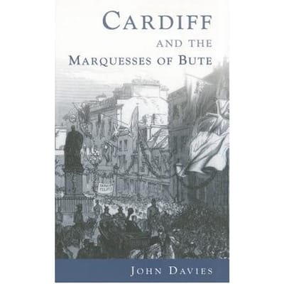 Cardiff And The Marquesses Of Bute - Davies, John