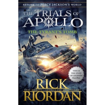 The Tyrant's Tomb (The Trials Of Apollo Book 4) - The Trials Of Apollo - Rick Riordan