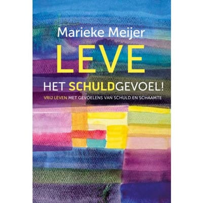 Leve Het Schuldgevoel - Marieke Meijer