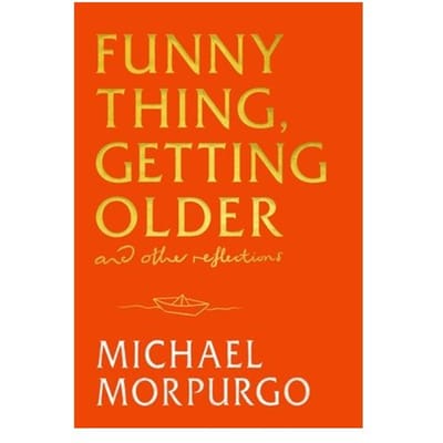 Funny Thing, Getting Older - Michael Morpurgo