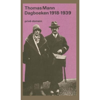 Dagboeken 1918-1921 En 1933-1939 - Privé-Domein - Thomas Mann