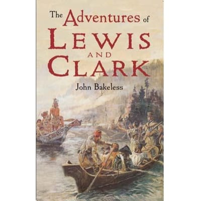 The Adventures Of Lewis And Clark - John Bakeless