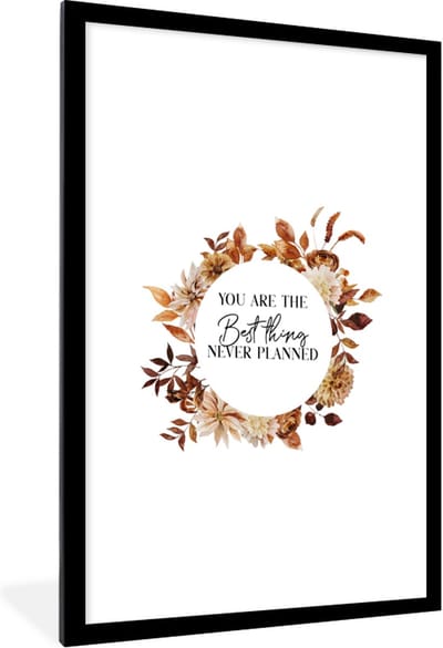 Fotolijst incl. Poster - Quotes - Liefde - You are the best thing never planned - Spreuken - 60x90 cm - Posterlijst