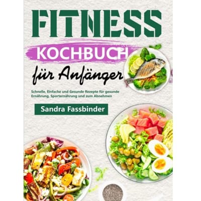 Fitness Kochbuch Für Anfänger - Sandra Fassbinder