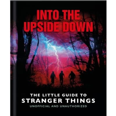 Into The Upside Down: The Little Guide To Stranger Things - OH
