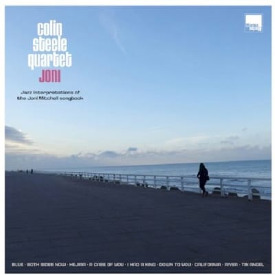 Colin Steele Quartet - Joni – Jazz Interpretations Of The Joni Mitchell Songbook (LP)