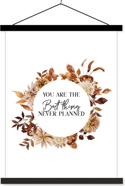 Posterhanger incl. Poster 60x80 cm - Schoolplaat - Relatie - Spreuken - You are the best thing never planned - Quotes - Textielposter - Zwarte latten