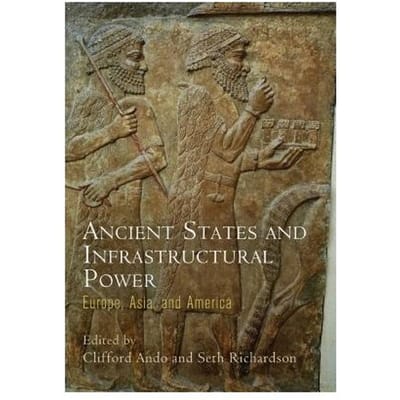 Ancient States And Infrastructural Power - Clifford Ando