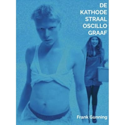 De Kathodestraal Oscillograaf - Frank Gunning