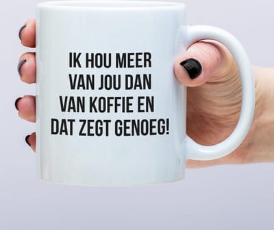 Mok Ik Hou Meer Van Jou Dan Van Koffie En Dat Zegt Genoeg! van Ditverzinjeniet.nl