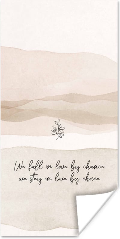 Poster We fall in love by chance, we stay in love by choice - Spreuken - Quotes - Liefde - 80x160 cm