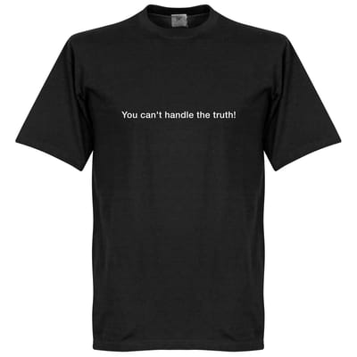 You Can't Handle the Truth T-Shirt - Zwart - L