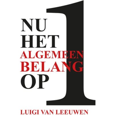 Nu Het Algemeen Belang Op 1 - Luigi van Leeuwen